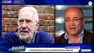 ENTREVISTA DE ATILIO BORON A HUGO MOLDIZ EN DIÁLOGO INTERNACIONAL  510 [upl. by Patience]