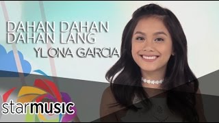 Dahan Dahan Dahan Lang  Ylona Garcia Music Video [upl. by Reiser576]