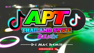 APT  THAILAND STYLE REMIX  Dj Mac Remix 2024 [upl. by Sukramed]