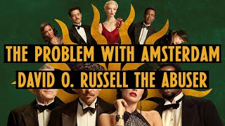 The Problem With Amsterdam David O Russell The Abuser [upl. by Ellebyam]