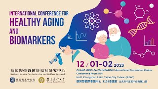 2023 International Conference for Healthy Aging and BiomarkersDay 1 [upl. by Nedyah]