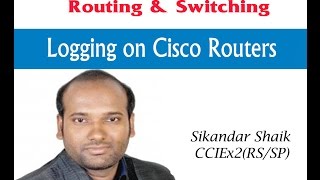 Logging on Cisco Routers  Video By Sikandar Shaik  Dual CCIE RSSP  35012 [upl. by Anirbed]