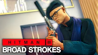 HITMAN™ 3  Broad Strokes Silent Assassin [upl. by Eadahs]