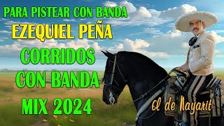 EZEQUIEL PEÑA  30 SUPER CANCIONES RANCHERAS CON BANDA  MIX 2024 [upl. by Joy]