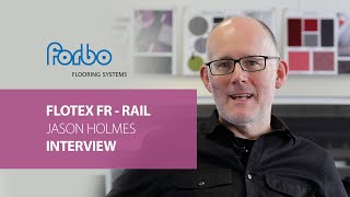 Flotex FR Rail  Interview Jason Holmes  Full  Forbo Flooring Systems [upl. by Gathard]