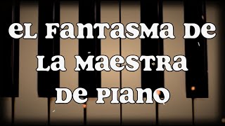 El Fantasma de la Maestra de Piano de Mexicali [upl. by Sral]