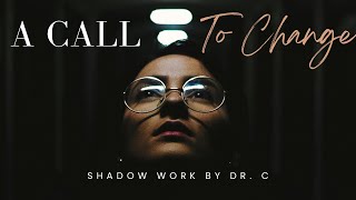 A Call To Change  Shadow Work With Dr C [upl. by Neff]