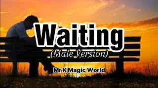 WAITING  Male Version  Love Song  with Lyrics  Mr K Magic World [upl. by Leihcar]