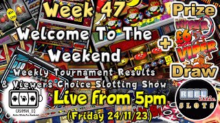 ● LIVE  WELCOME TO THE WEEKEND  Week 47 Weekly Tournament Results amp Viewers Choice Slotting Show [upl. by Ayotas]