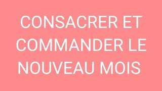 CONSACRER ET COMMANDER LE NOUVEAU MOIS [upl. by Aleit]