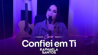 Confiei em Ti  Raphaela Santos Cover [upl. by Sybley]