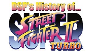 DSPs History of Street Fighter Part 6 Super Street Fighter II Turbo Holy Cow [upl. by Egap424]