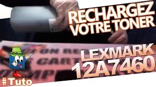 12A7460 Lexmark Toner  Comment Bien Recharger Le Toner [upl. by Dredi]