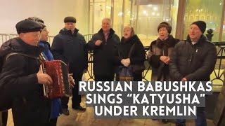 Russian BABUSHKAS Singing KATYUSHA under Putin’s Office in Moscow Kremlin [upl. by Pelagia]