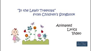 LDS Primary song “In the Leafy Treetops” from Children’s Songbook Animation [upl. by Kipper]