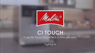 Melitta® CI Touch®  Highlights [upl. by Hollyanne]