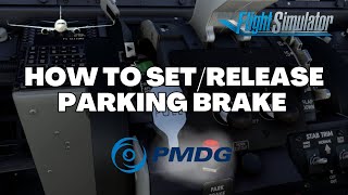 How To SetRelease PMDG B737 Parking Brakes On MSFS2020 [upl. by Aihsital]