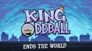 King Oddball Ends the World [upl. by Durkin]