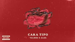 Valdir  Cara Tipo Audio feat Alex [upl. by Schroder952]