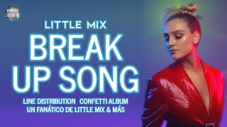 Little Mix  Break Up Song  Line Distribution [upl. by Akcira875]