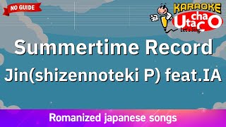 Summertime Record – Jinshizennoteki P featIA Romaji Karaoke no guide [upl. by Fillbert]