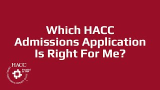 Which HACC Admissions Application Is Right For Me [upl. by Eornom]