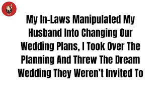 My InLaws Manipulated My Husband Into Changing Our Wedding Plans I Took Over Reddit Stories [upl. by Eninnaj804]