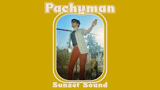 Pachyman  Sunset Sound OFFICIAL AUDIO [upl. by Noeruat]