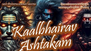 Most Powerful Mantra of Kaal Bhairav  Kaalbhairav Ashtakam Chant for Inner Peace [upl. by Jan]