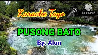 PUSONG BATO  BY ALON HD KARAOKE VERSION [upl. by Gleich]