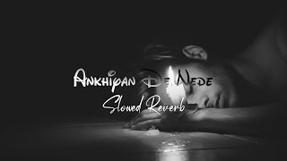 Ankhiyan De Nede Slowed Reverb Jordan Sandhu Ft Gidarh Singhi amp Rubina Bajwa [upl. by Atsirtal]