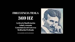 369 HZ  LA FRECUENCIA TESLA  MANIFESTACIÓN ACELERADA Y CONOCIMIENTO SUPERIOR [upl. by Ardnasyl]