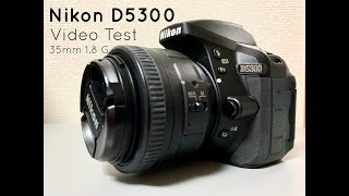 Nikon D5300 Video Test with 35mm f18 G [upl. by Bradlee223]