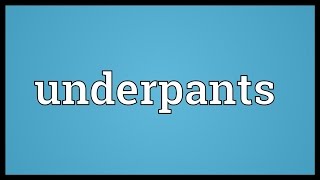 Underpants Meaning [upl. by Jilly]