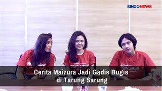 Cerita Maizura Jadi Gadis Bugis di Tarung Sarung [upl. by Bury]