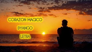 DYANGO CORAZON MAGICO LETRA [upl. by Lustig]