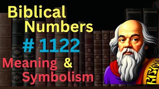 Biblical Number 1122 in the Bible – Meaning and Symbolism [upl. by Yelsnya653]