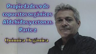 Orgánica Teórico 19 Propiedades 11 de compuestos orgánicos Aldehídos y cetonas Parte 2 [upl. by Ultann]