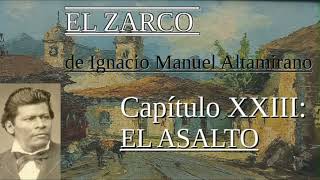 EL ZARCO de Ignacio Manuel Altamirano Capítulo 23 EL ASALTO elzarco audiolibro [upl. by Alleyne]