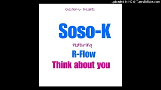 Sosok ft R Flow  Think about u Official Audio [upl. by Brandea]