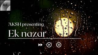 AKSH  EK NAZAR FULL POSTER SONG  MUSIC VIDEOS  NEW SONG ORIGINAL SONG 2024ROMENTIC SONG [upl. by Ainessey]