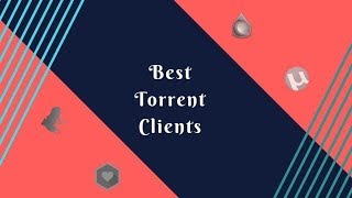 Best Torrent Clients In 2018 Best Free Torrent Clients which works Great [upl. by Ardnohs]