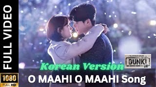 O MAAHI OMAAHI  New Korean Hindi Song l Pritam Arijit Singh Irshad Kamil l Dunki l Shahrukh Khan [upl. by Kimbra178]