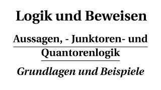 Aussagen Junktoren und Quantorenlogik  Grundlagen und Beispiele [upl. by Cordeelia]