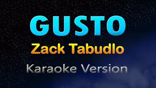 GUSTO  Zack Tabudlo ft Al James KARAOKE [upl. by Ylas]