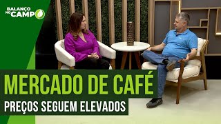 MERCADO DE CAFÃ‰ PREÃ‡OS DEVEM SEGUIR FIRMES NOS PRÃ“XIMOS MESES [upl. by Annaihs]