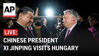 LIVE Chinese President Xi Jinping visits Hungary [upl. by Etnecniv]