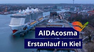 Erstanlauf von AIDAcosma in Kiel ⚓ [upl. by Ydur]