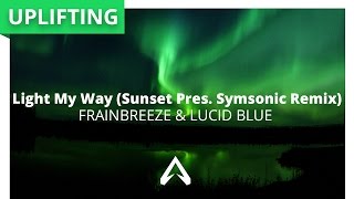 Frainbreeze amp Lucid Blue  Light My Way Sunset Pres Symsonic Remix [upl. by Reifnnej]