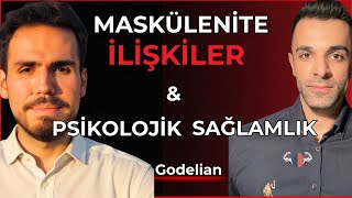 Maskülenite Krizi Romantik İlişkiler Psikolojik Sağlamlık l Godelian Psycast 1 [upl. by Tatiana]